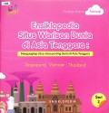 Ensiklopedia Situs Warisan Dunia di Asia Tenggara: Mengungkap situs-situs penting dunia di Asia Tenggara) Seri 2 Singapura-Vietnam-Thailand