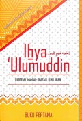 Ihya Ulumuddin (Buku Pertama): Biografi Al-Ghazali, Ilmu, Iman (terjemah)=احيا علومالدين
