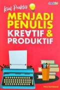 Kiat Praktis Menjadi Penulis Kreativ & Produktif