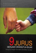 9 Jurus Menjadi Orangtua Bijak: Mengasuh Dengan Hati Dalam Pendidikan Karakter