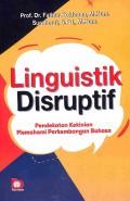 Linguistik Disruptif : Pendekatan Kekinian Memahami Perkembangan Bahasa