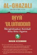 Ihya 'ulumuddin : menghidupkan kembali ilmu-ilmu agama