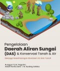 Pengelolaan Daerah Aliran Sungai (DAS) dan Konservasi Tanah & Air : Menjaga Keseimbangan Air dan Tanah
