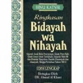 Ringkasan bidayah wa nihayah : sejarah awal mula penciptaan, kisah para nabi, kisah umat-umat terdahalu, sejarah nabi Muhammad SAW dan khulafaur rasyidin