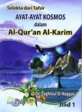 Selekta dari Tafsir Ayat-Ayat Kosmos dalam Al-Qur'an Al-Karim Jilid 1