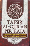 Tafsir Al-Qur'an Per Kata : Penjelasan Sebagai Kata/Kalimat Al-Qur'an yang Dianggap Multitafsir=القران الكريم
