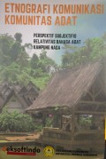 Etnografi Komunikasi Komunitas Adat: Perspektif Subjektifis Relativitas Bahasa Adat Kampung Naga