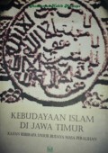 Kebudayaan Islam di Jawa Timur : kajian beberapa unsur budaya masa peralihan