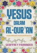 Yesus dalam Al-Qur'an : Kajian Komparatif dalam Qur'an dan Injil