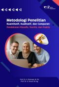 Metodologi Penelitian Kuantitatif, Kualitatif, dan campuran: Pendekatan Filosofis, Teoritis, dan Praktis