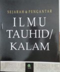 Sejarah & pengantar ilmu Tauhid / Kalam