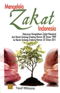 Sampul Mengelola Zakat Indonesia: Diskursus Pengelolaan Zakat Nasional dari Rezim UU No 38