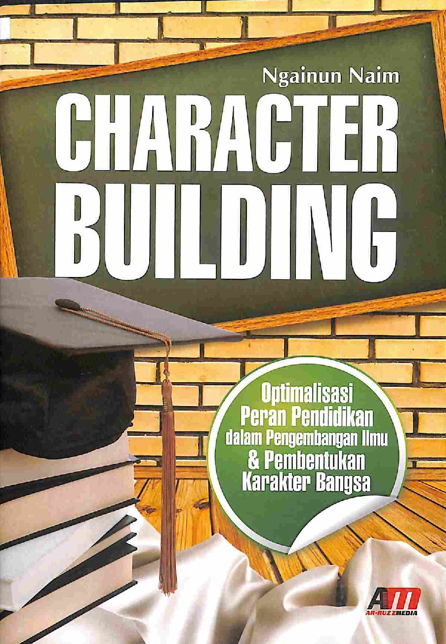 Sampul Character building: optimalisasi peran pendidikan dalam pengembangan ilmu dan karakter bangsa