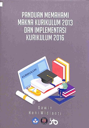 Sampul Panduan Memahami Makna Kurikulum 2013 Dan Implementasi Kurikulum 2016