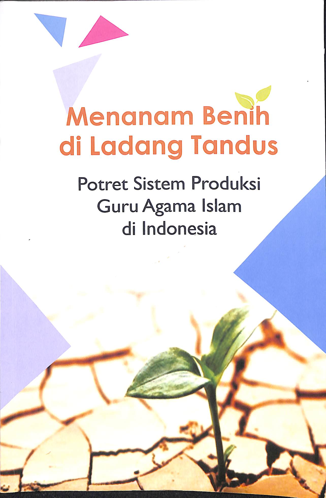Sampul Menanam Benih di Ladang Tandus: Potret Sistem Produksi Guru Agama Islam di Indonesia