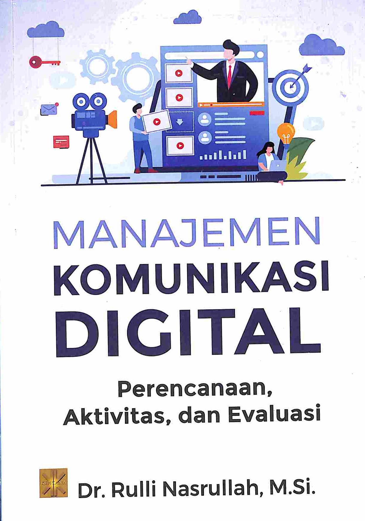 Sampul MANAJEMEN KOMUNIKASI DIGITAL : Perencanaan, Aktivitas, dan Evaluasi