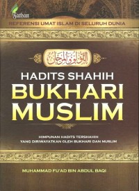 Sampul Hadits Shahih Bukhari Muslim: Himpunan hadits tershahih yang diriwayatkan oleh Bukhari dan Muslim