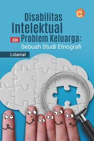 Sampul Disabilitas Intelektual Dan Problem Keluarga: Sebuah Studi Etnografi