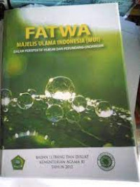 Sampul Fatwa Majelis Ulama Indonesia (MUI) dalam Perspektif hukum dan perundang-undangan