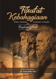 Sampul Filsafat Kebahagiaan (Plato, Aristoteles, Al-Ghazali, Al-Farabi)