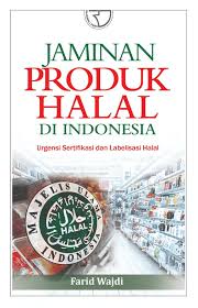 Sampul Jaminan Produk Halal Dl Indonesia : Urgensi Sertifikasi dan Labelisasi Halal