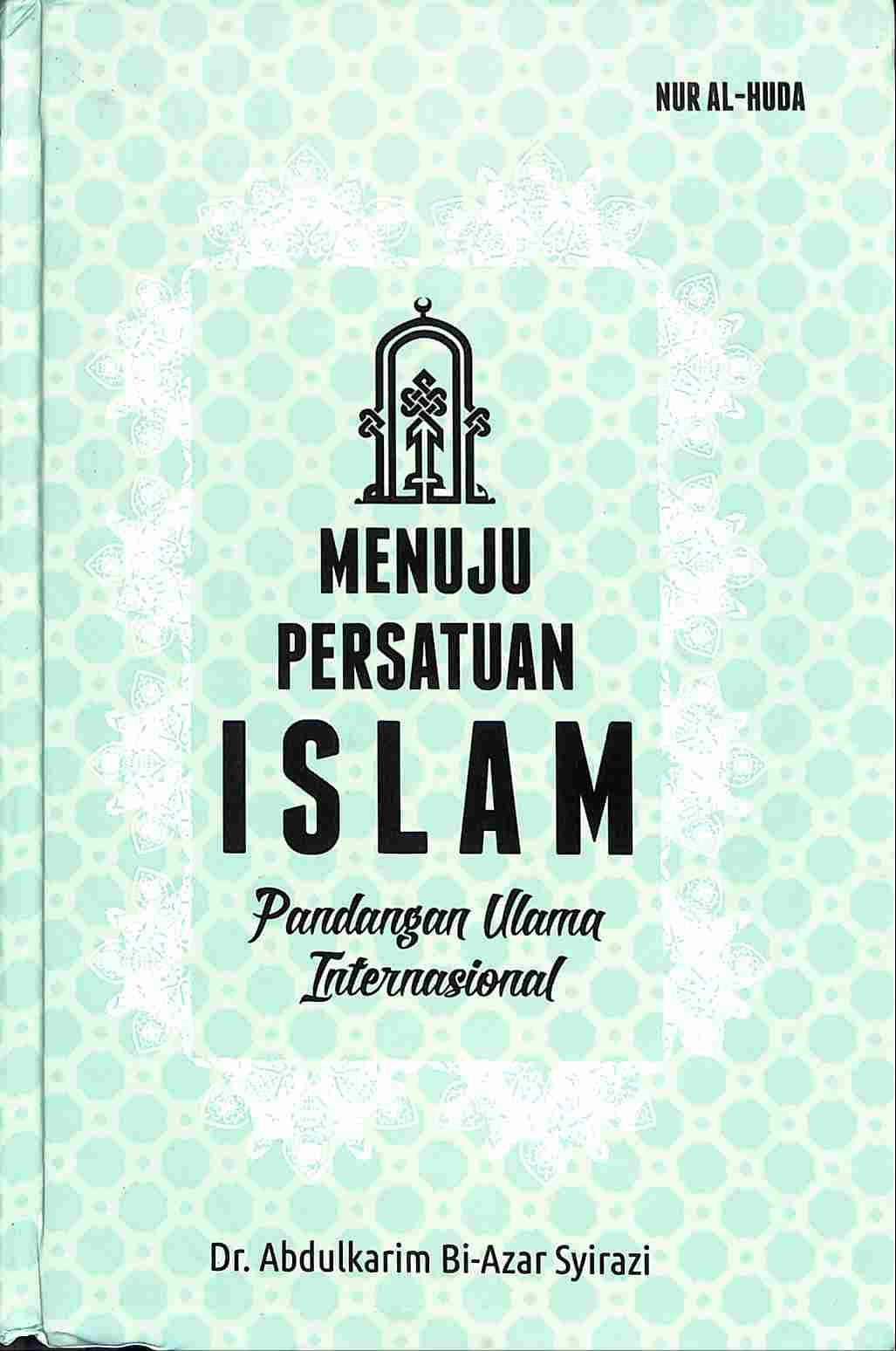 Sampul Menuju Persatuan Islam : Pandangan Ulama Internasional