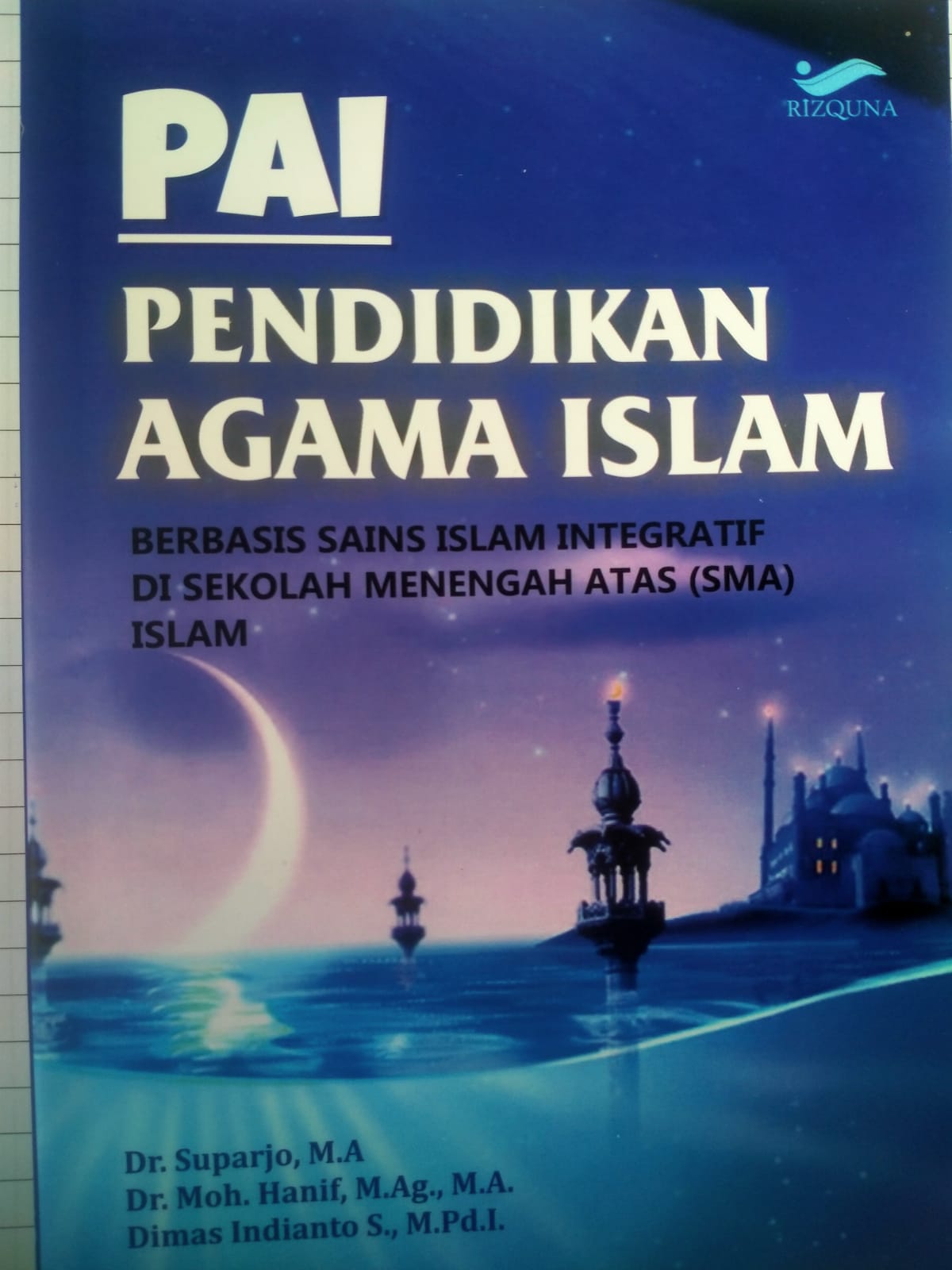 Sampul Pendidikan Agama Islam (PAI) Berbasis Sains Islam Integratif di Sekolah Menengah Atas (SMA) Islam