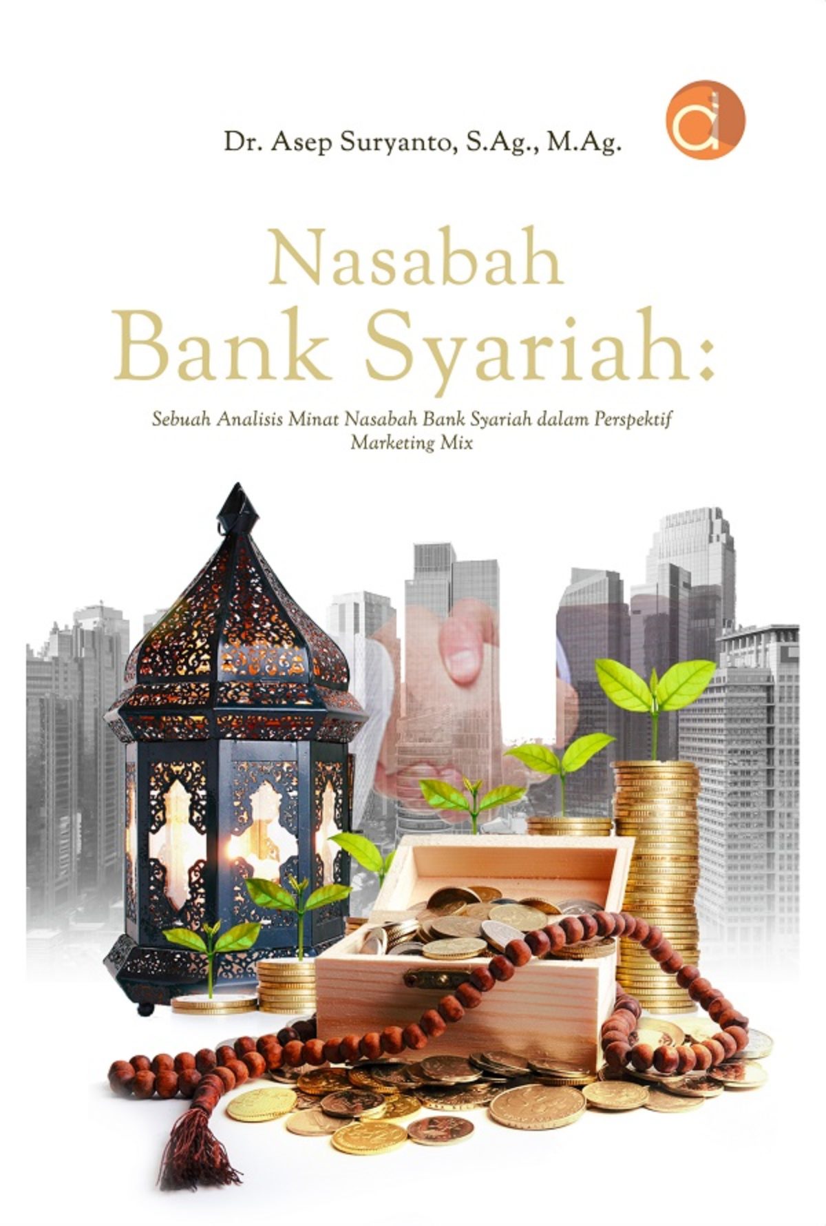 Sampul Nasabah Bank Syariah: Sebuah Analisis Minat Nasabah Bank Syariah dalam Perspektif Marketing Mix