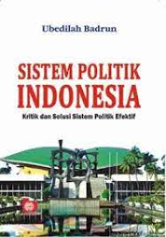 Sampul Sistem Politik Indonesia:  Kritik Dan Solusi Sistem Politik Efektif