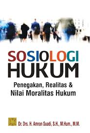 Sampul Sosiologi Hukum: Penegakan, Realitas & Nilai Moralitas Hukum