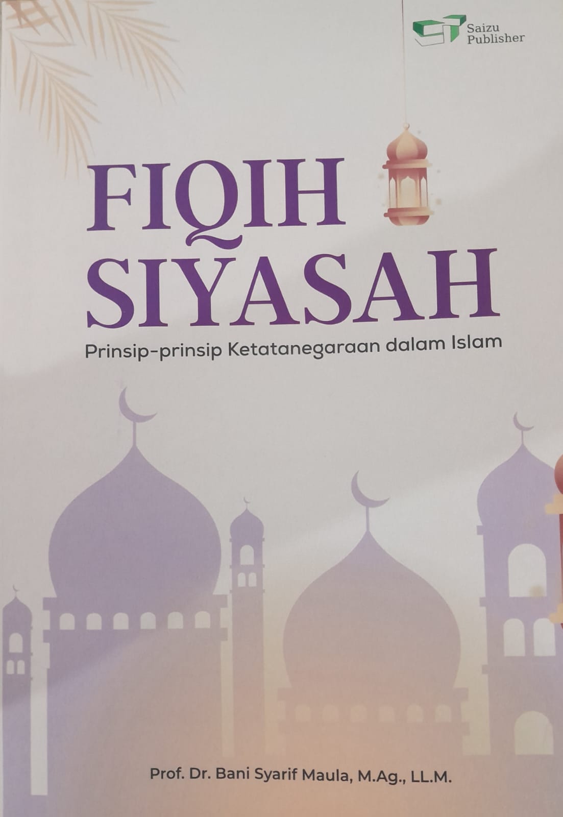 Sampul Fiqih Siyasah: Prinsip-prinsip Ketatanegaraan dalam Islam