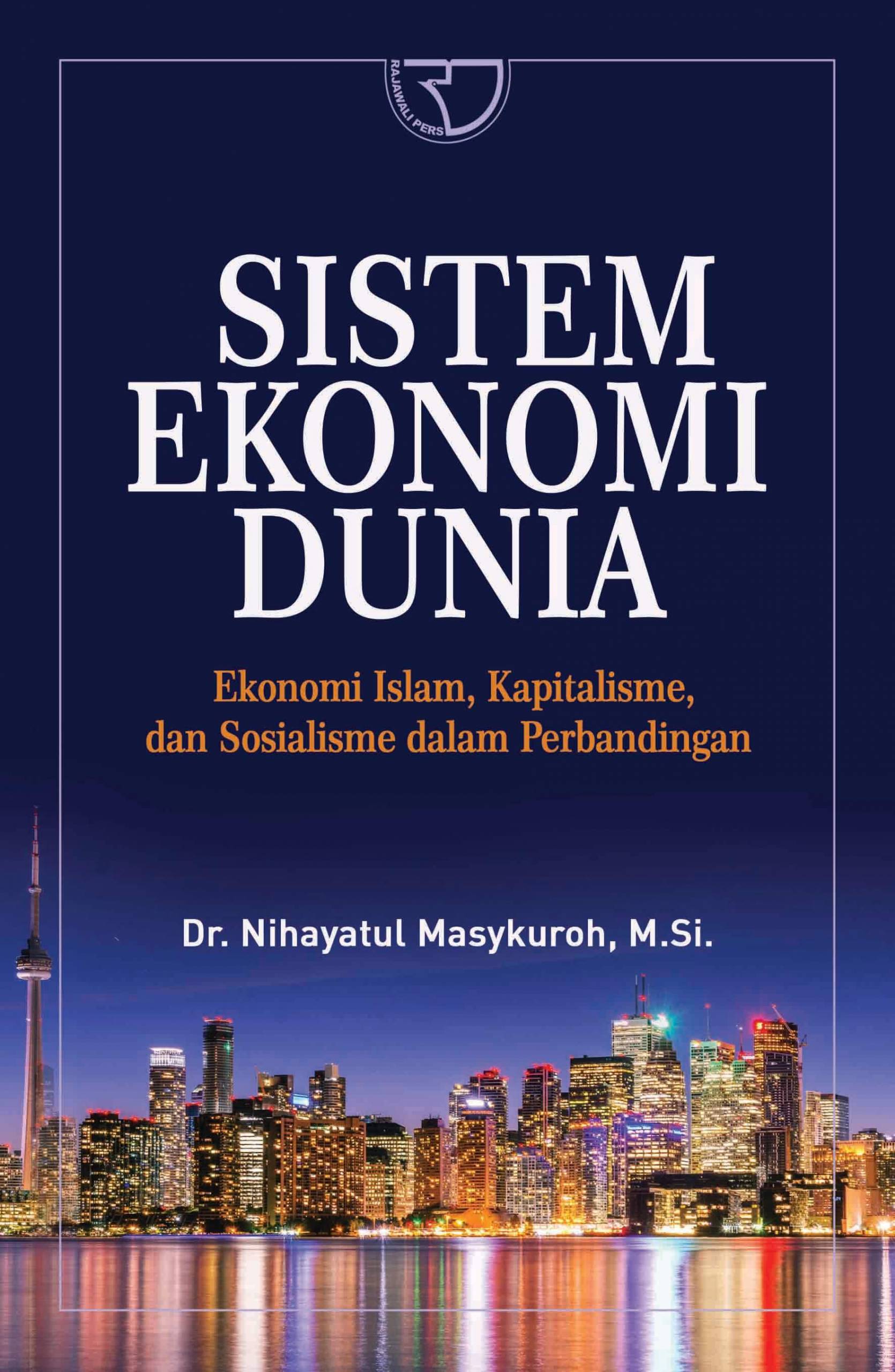 Sampul Sistem Ekonomi Dunia: Ekonomi Islam, Kapitalisme, Dan Sosialisme Dalam Perbandingan