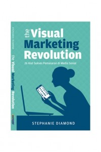 Sampul The visual marketing revolution : 26 kiat sukses pemasaran di media sosial