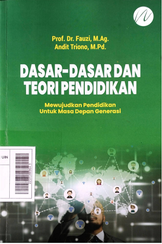 Sampul Dasar-Dasar dan Teori Pendidikan : Mewujudkan Pendidikan untuk Masa Depan Generasi