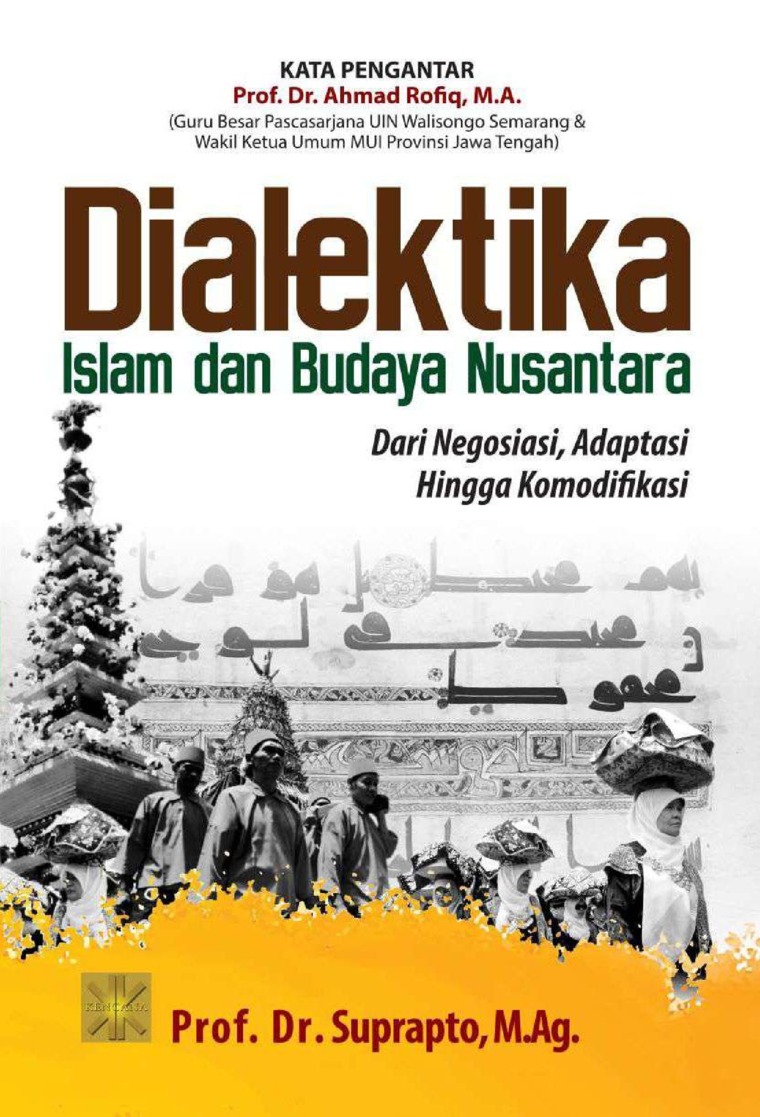 Sampul Dialektika Islam Dan Budaya Nusantara: Dari Negosiasi, Adaptasi Hingga Komodifikasi