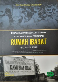 Sampul Dinamika dan Resolusi Konflik atas Penolakan Pendirian Rumah Ibadat di Kabupaten Bekasi
