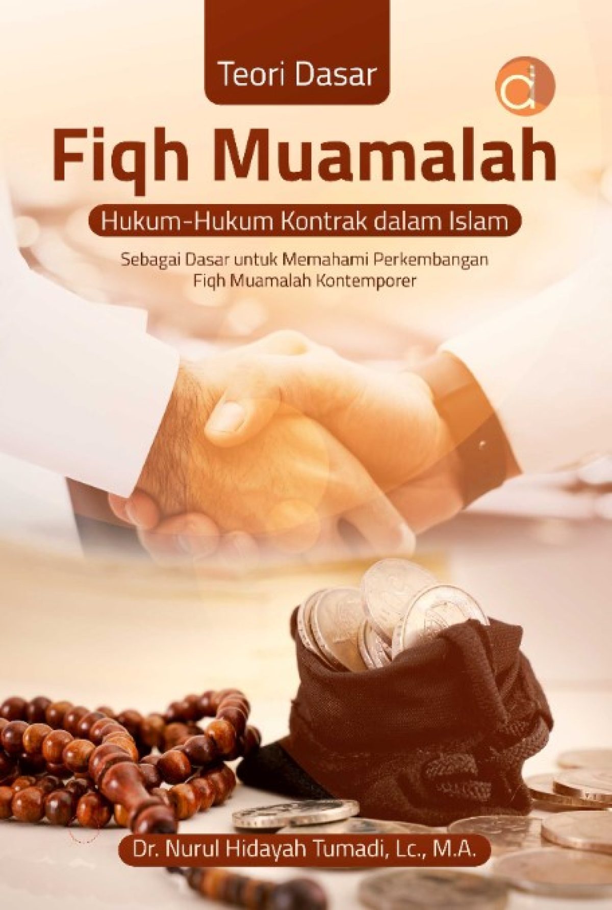 Sampul Teori Dasar Fiqh Muamalah: Hukum-Hukum Kontrak Dalam Islam Sebagai Dasar Untuk Memahami Perkembangan Fiqh Muamalah Kontemporer