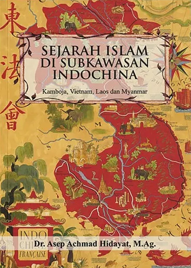 Sampul Sejarah Islam Di Subkawasan Indochina: Kamboja, Vietnam, Laos dan Myanmar