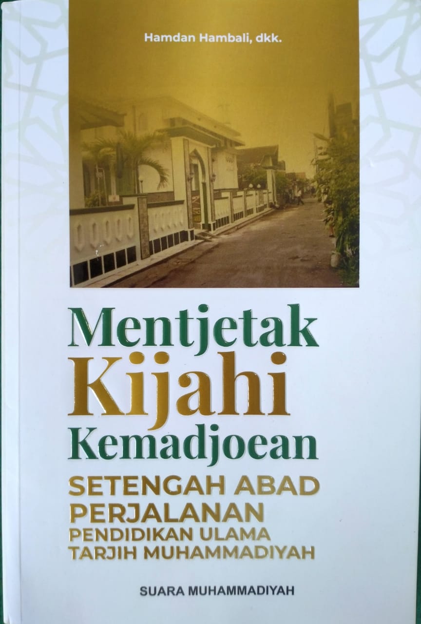 Sampul Mentjetak Kijahi Kemadjoean : Setengah Abad Perjalanan Pendidikan Ulama Tarjih Muhammadiyah