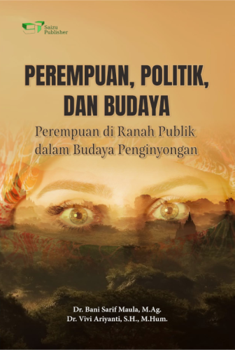 Sampul Perempuan, Politik, dan Budaya : Perempuan di Ranah Publik dalam Budaya Penginyongan