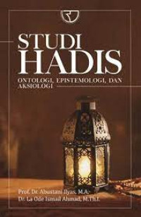 Sampul Studi Hadis: Ontologi, Epistemologi, dan Aksiologi