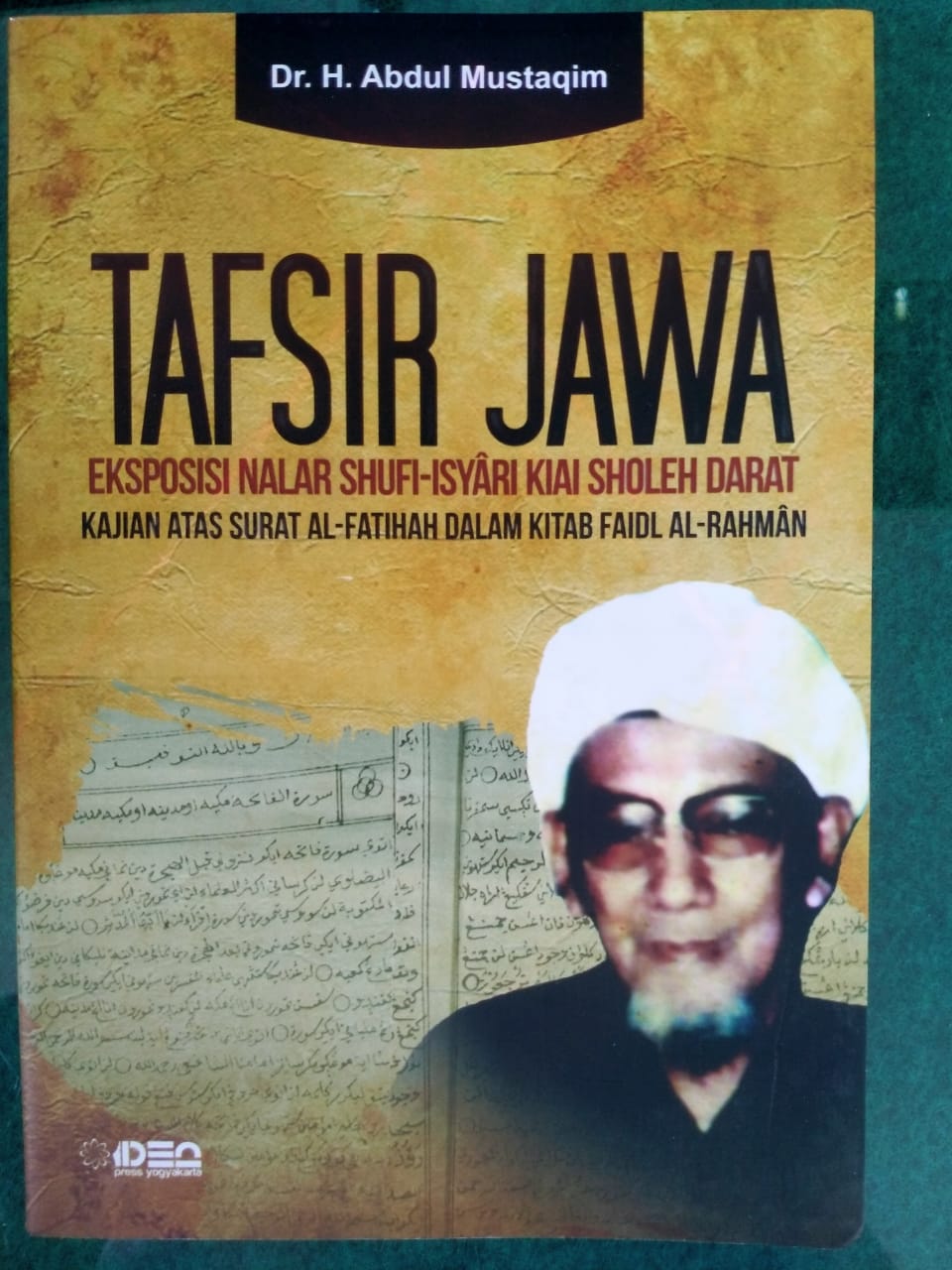 Sampul Tafsir Jawa : Eksposisi Nalar Shufi - Isyari Kiai Sholeh Darat, Kajian Atas Surat Al-Fatihah dalam Kitab Faidl Al-Rahman