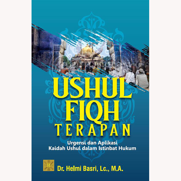 Sampul Ushul Fiqh Terapan: Urgensi Dan Aplikasi Kaidah Ushul Dalam Istinbat Hukum